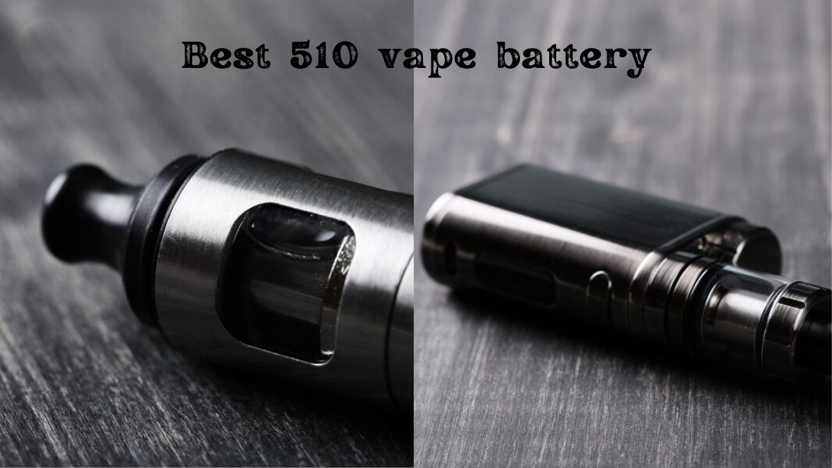 best 510 vape battery